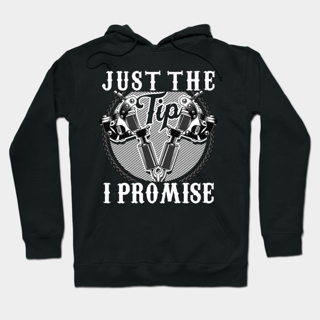 Funny Just The Tip I Promise Tattoo Gun Pun Hoodie by theperfectpresents